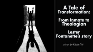 <b>A Tale of Transformation: From an Inmate to a Theologian</b>