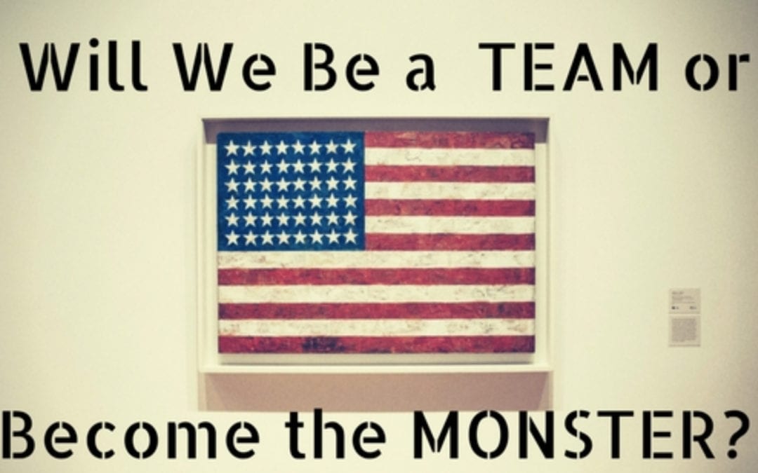 WILL WE BE A TEAM OR BECOME THE MONSTER?