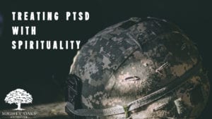 <b>Treating PTSD with Spirituality</b>