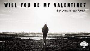 <b>Will you be my valentine?</b>
