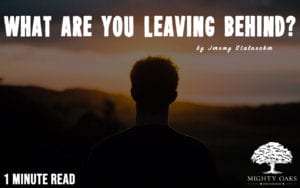 What Are You Leaving Behind?