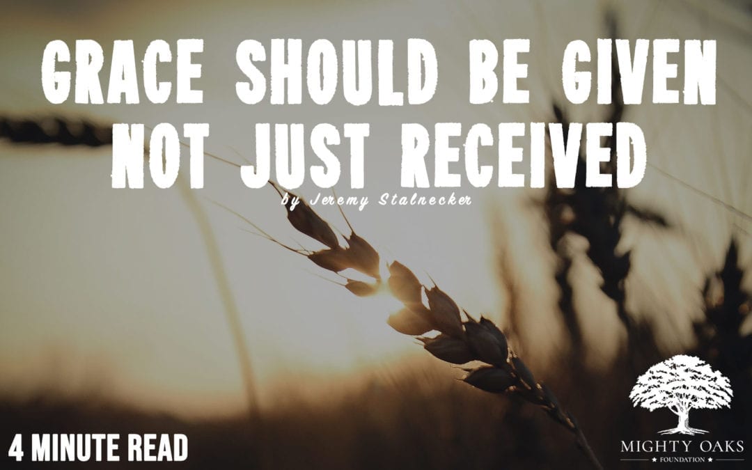 Grace Should be Given, Not Just Received