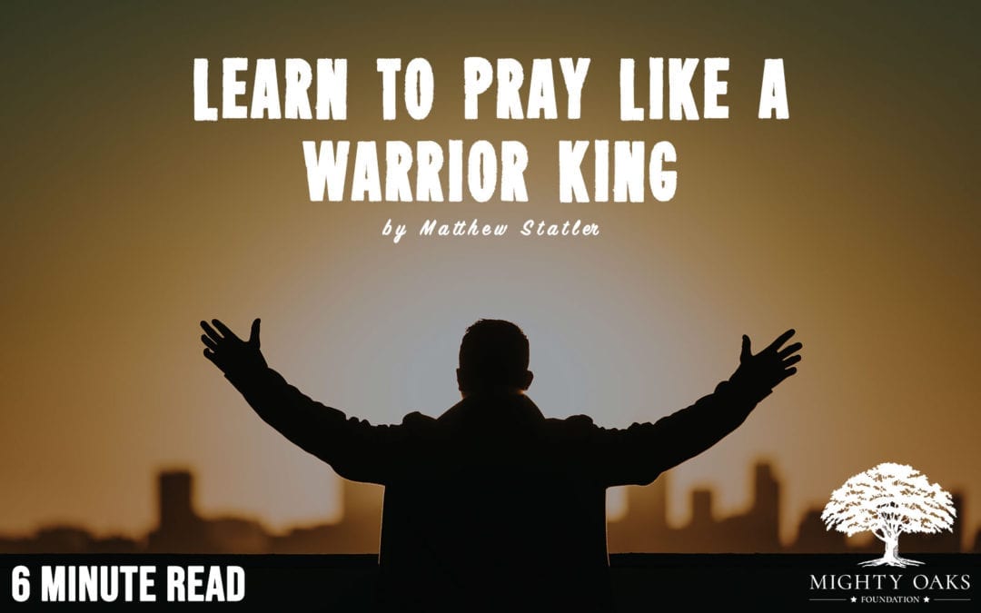 Learn How to Pray Like a Warrior King