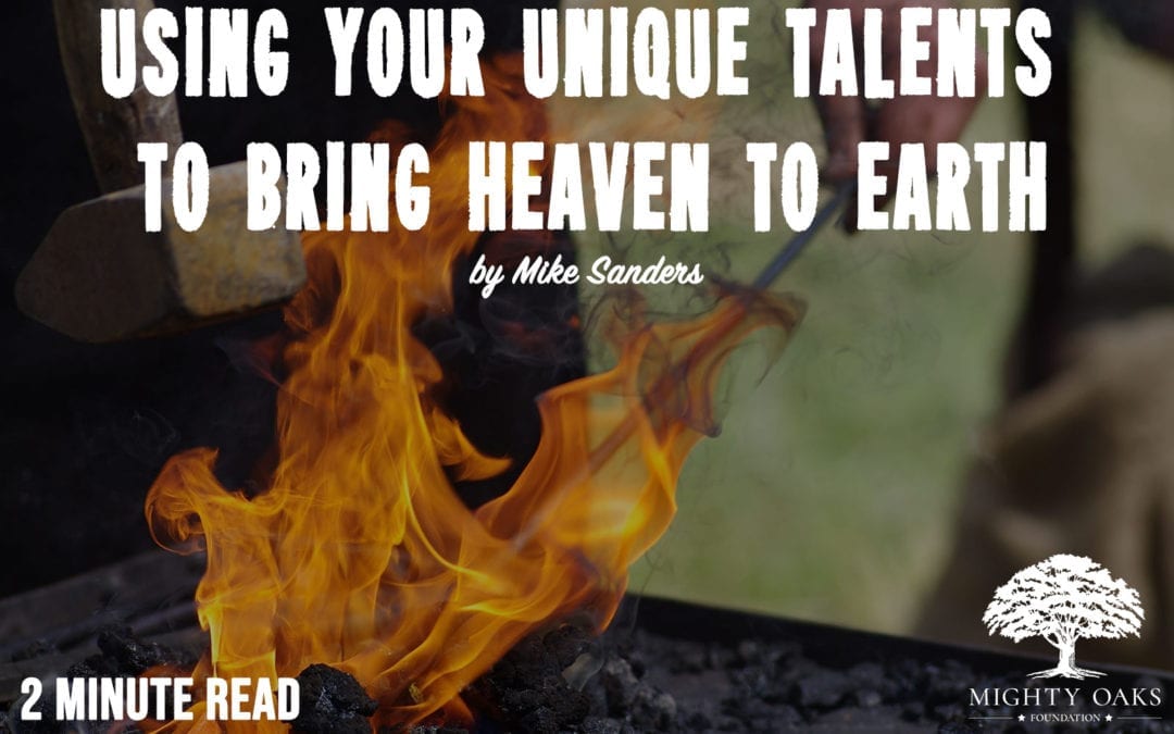 Using Your Unique Talents To Bring Heaven To Earth