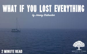 What If You Lost Everything - By Jeremy Stalnecker