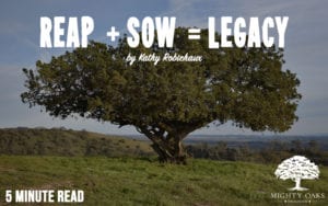 <b>Reap + Sow = Legacy</b>