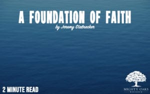 <b>A Foundation of Faith</b>