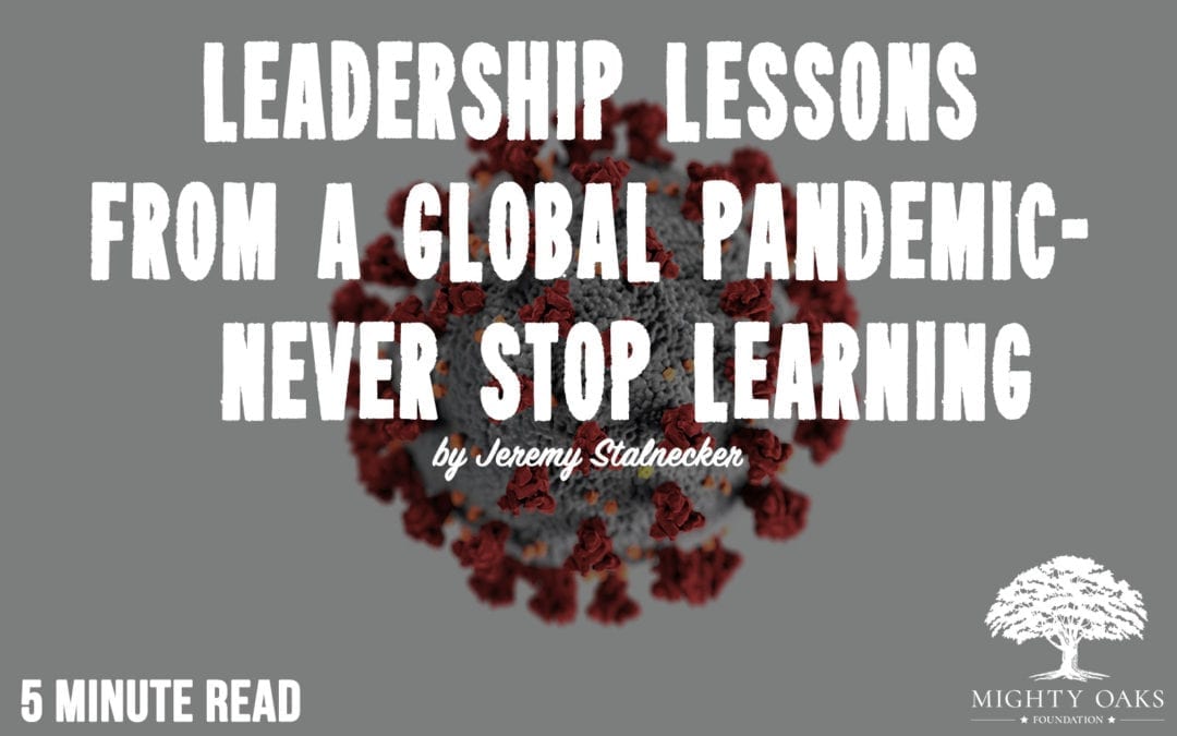 LEADERSHIP LESSONS FROM A GLOBAL PANDEMIC- #1 NEVER STOP LEARNING