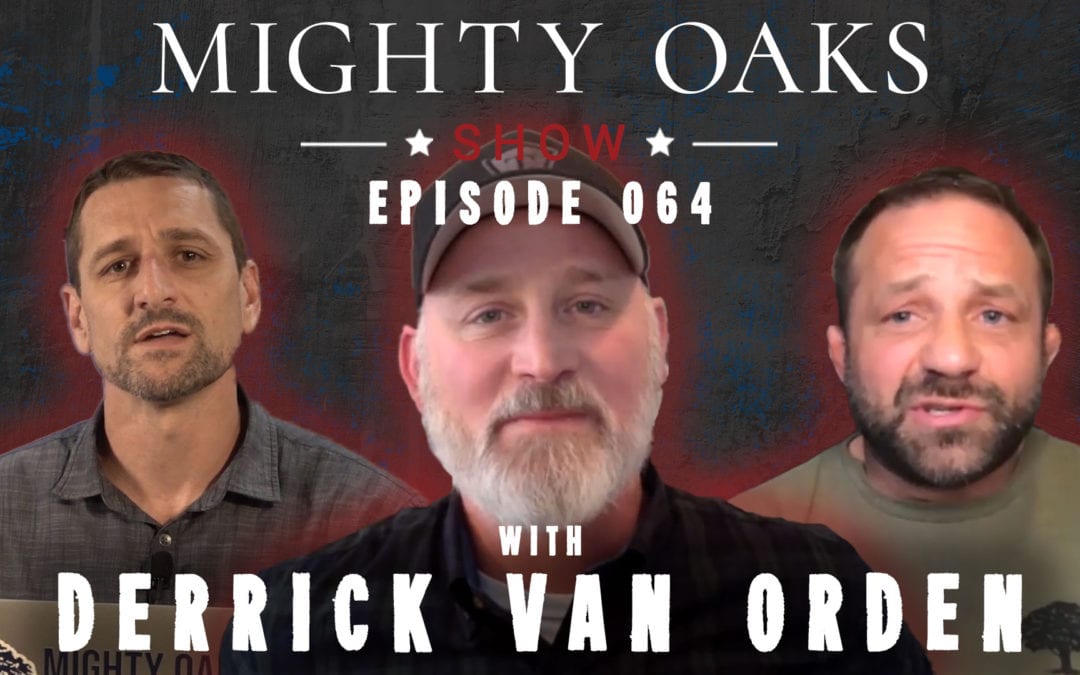 The Mighty Oaks Show – Episode 064 with Derrick Van Orden