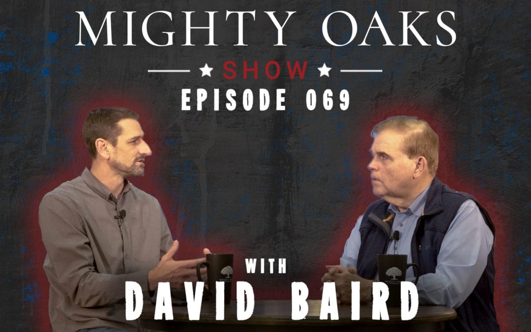 The Mighty Oaks Show – Episode 069 with Pastor David Baird