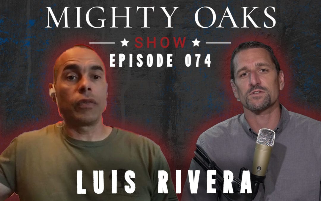 The Mighty Oaks Show – Episode 074 with Luis Rivera