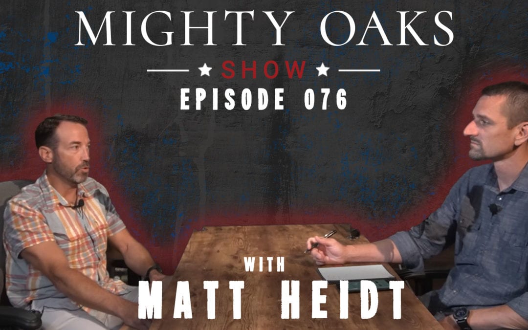 The Mighty Oaks Show – Episode 076 with Matt Heidt