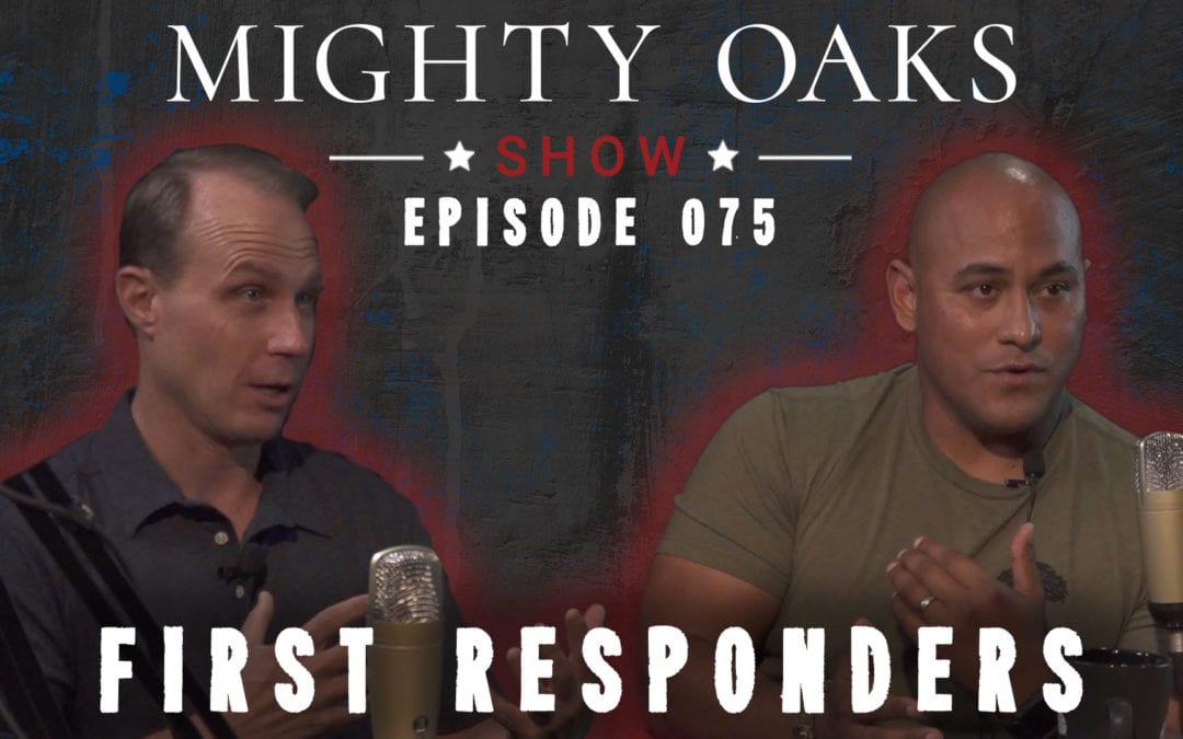The Mighty Oaks Show – Episode 075 First Responders