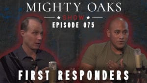 <b>The Mighty Oaks Show - Episode 075 First Responders</b>