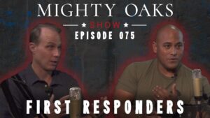 <b>The Mighty Oaks Show - Episode 075 First Responders</b>