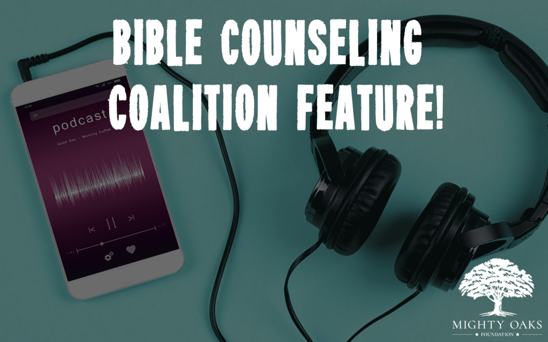 We Were Featured on the Biblical Counseling Coalition Podcast!