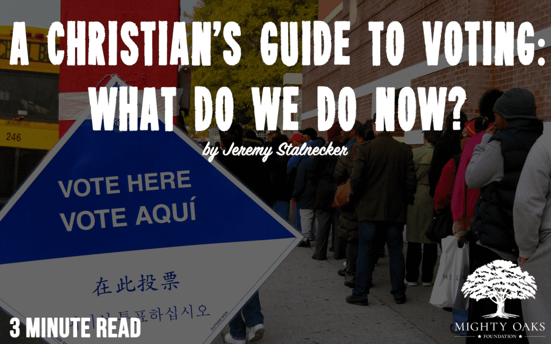 A Christian’s Guide to Voting: What Do We Do Now?
