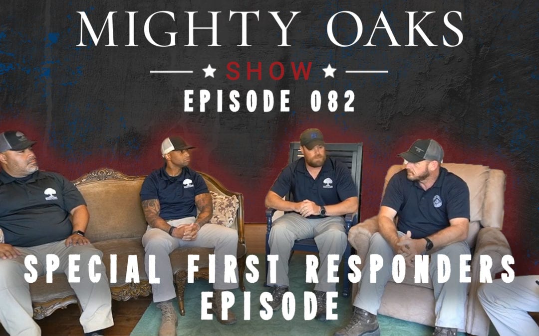 The Mighty Oaks Show – Episode 082 with First Responders