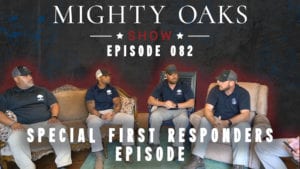 <b>The Mighty Oaks Show - Episode 082 with First Responders</b>