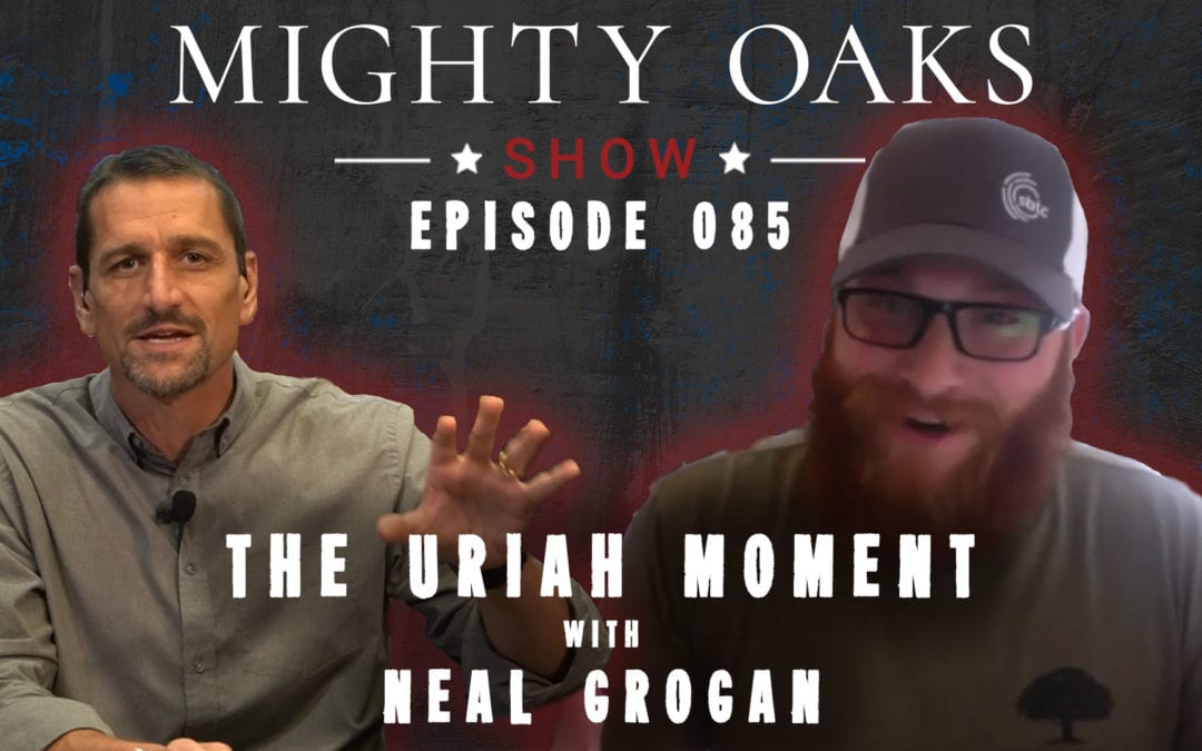 The Uriah Moment with Neal Grogan | Mighty Oaks Show 085