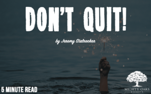 <b>Don’t Quit!</b>