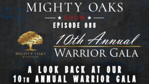 <b>A Look Back at our 10th Annual Warrior Gala | Mighty Oaks Show 088</b>