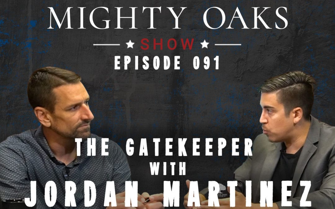 The Gatekeeper & Veterans Day with Jordan Martinez | Mighty Oaks Show 091