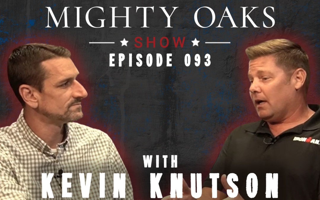 Mighty Oaks Impact with Kevin Knutson | Mighty Oaks Show 093
