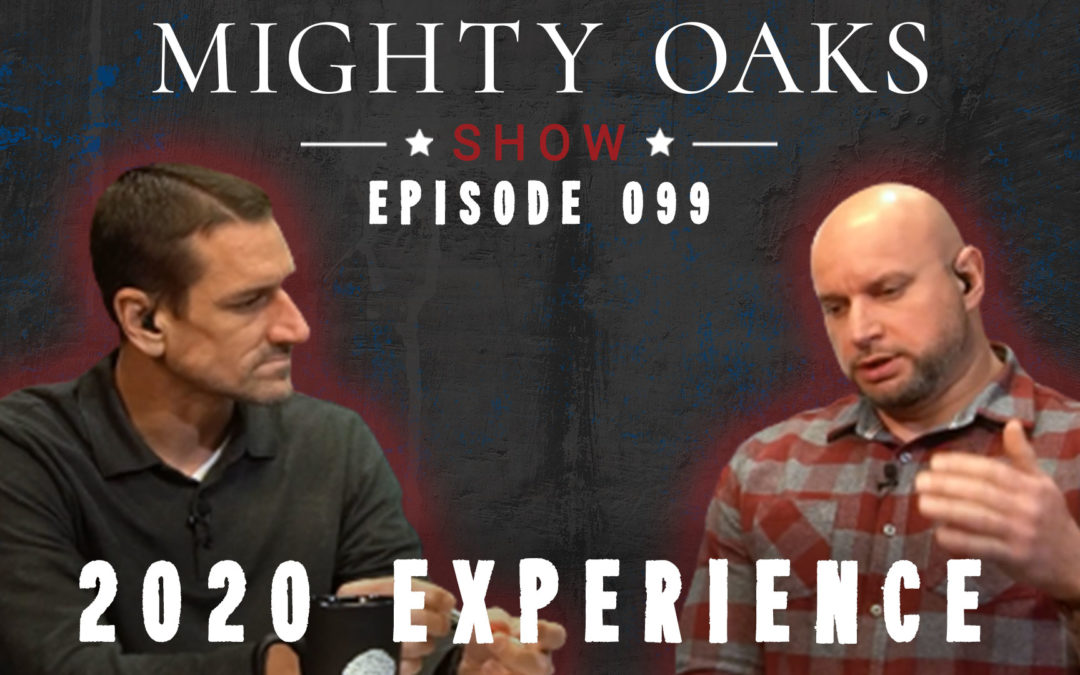 The 2020 Experience | Mighty Oaks Show 099