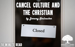 <b>Cancel Culture and the Christian</b>