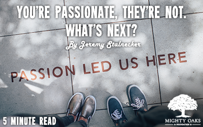 You’re Passionate, They’re Not. What’s Next?