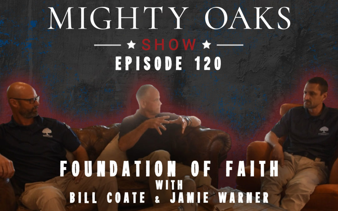 Foundation of Faith | Mighty Oaks Show 120