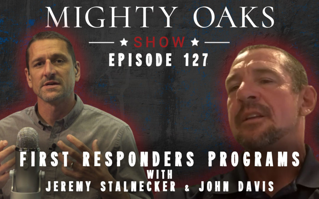 First Responders Program with John Davis | Mighty Oaks Show