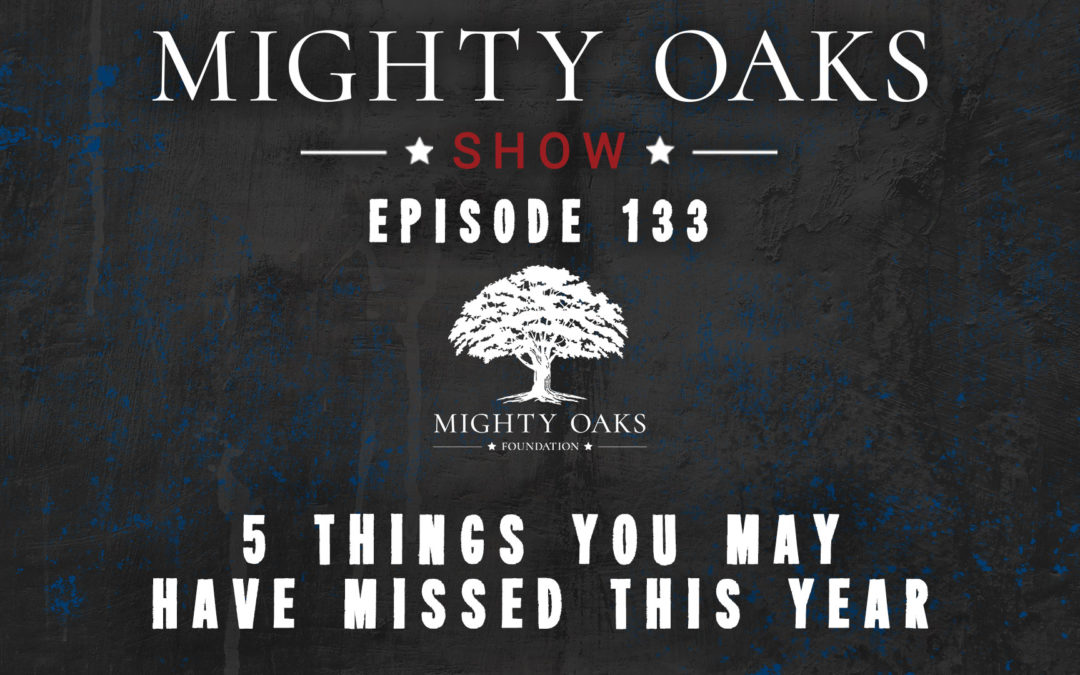 5 Things You May Have Missed This Year | Mighty Oaks Show 133