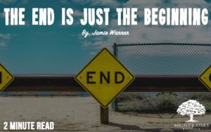 <b>The End is Just the Beginning</b>