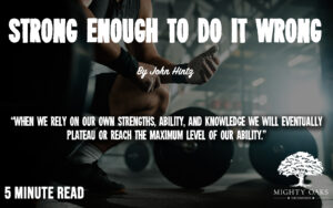 <b>strong enough to do it wrong</b>